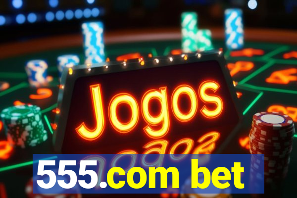 555.com bet